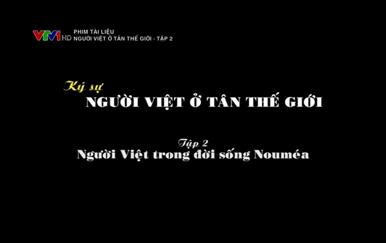 Phim tài liệu- Người Việt ở Tân thế giới - Tập 2