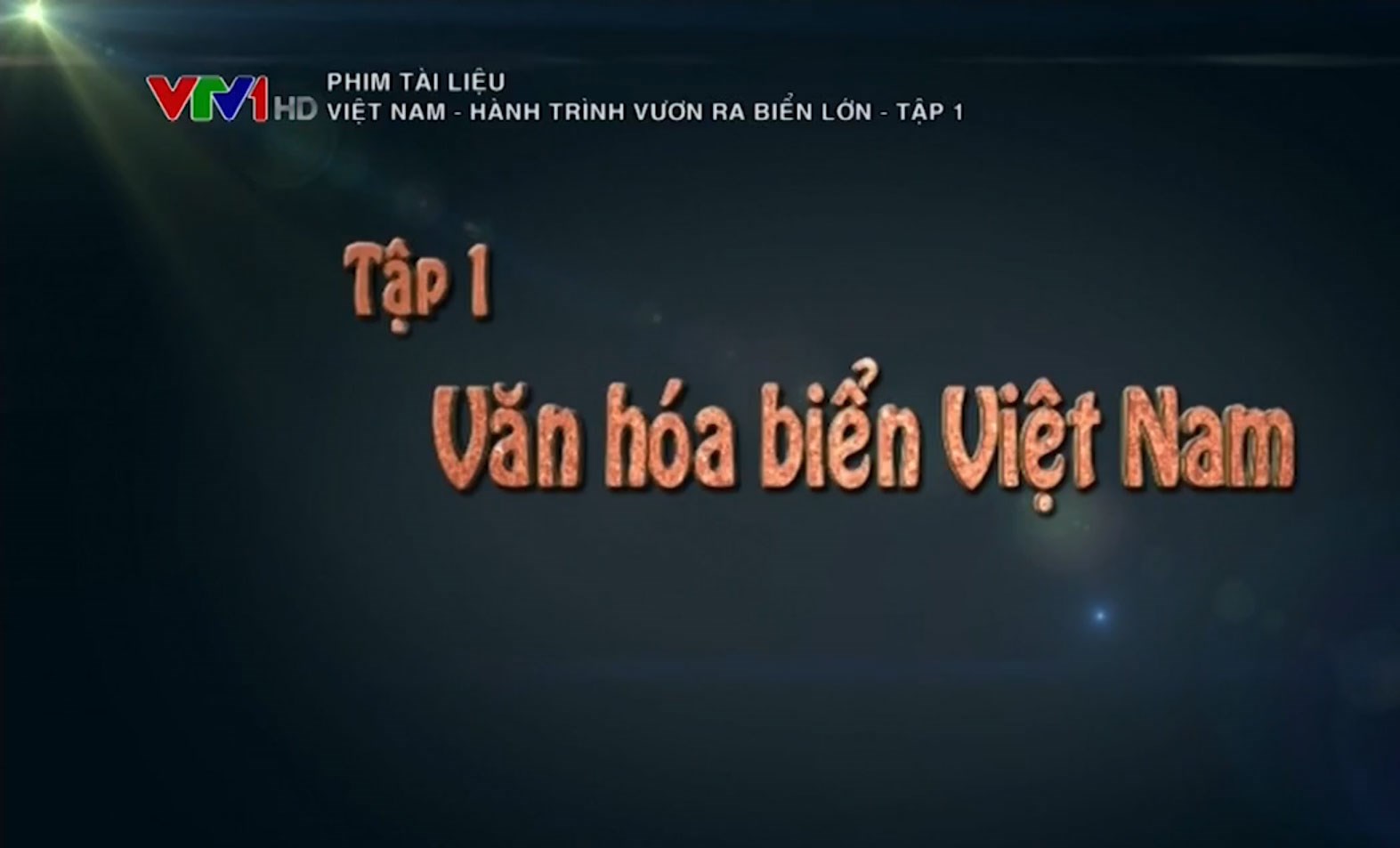Phim tài liệu: Việt Nam - Hành trình ra biển lớn - Tập 1