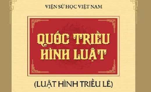 Gi&aacute; trị vượt thời đại&nbsp;trong &ldquo;Quốc triều h&igrave;nh luật"