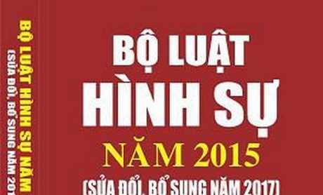 Bộ luật H&igrave;nh sự 2015 đề cao hiệu quả ph&ograve;ng ngừa v&agrave; t&iacute;nh hướng thiện