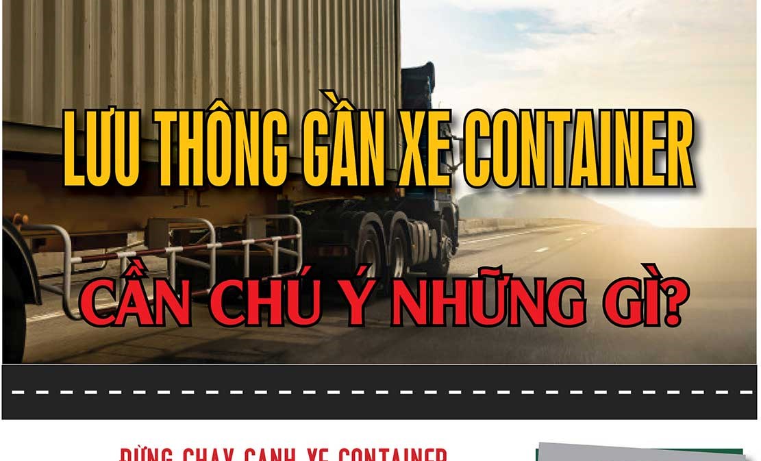 Lưu th&ocirc;ng gần xe container, cần ch&uacute; &yacute; những g&igrave;?