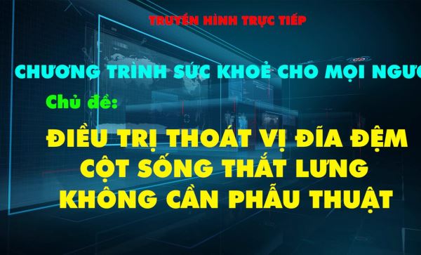 Tư vấn "Điều trị thoát vị đĩa đệm cột sống thắt lưng không cần phẫu thuật"