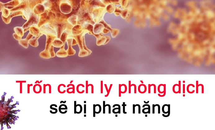 Trốn cách ly phòng dịch sẽ bị phạt nặng