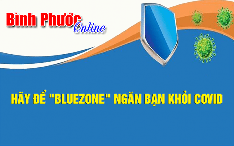 Hãy để "Bluezone" ngăn bạn khỏi Covid
