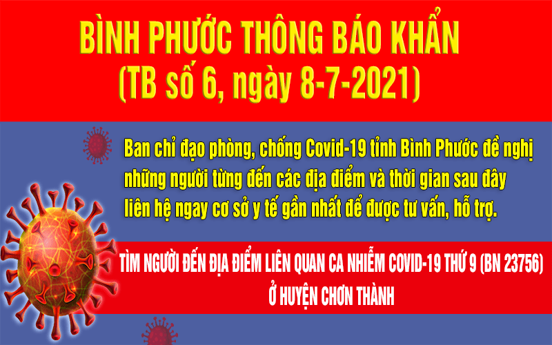 THÔNG BÁO KHẨN SỐ 6: Tìm người đến những địa điểm liên quan bệnh nhân 23756 ở huyện Chơn Thành
