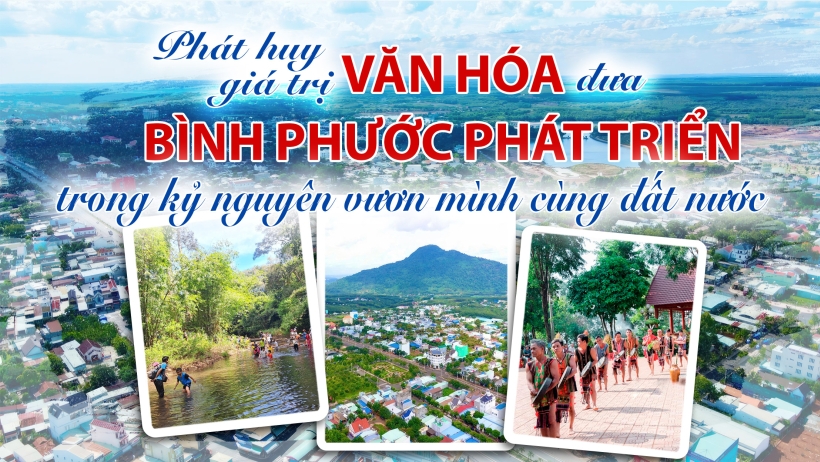Phát huy giá trị văn hóa đưa Bình Phước phát triển trong kỷ nguyên vươn mình cùng đất nước
