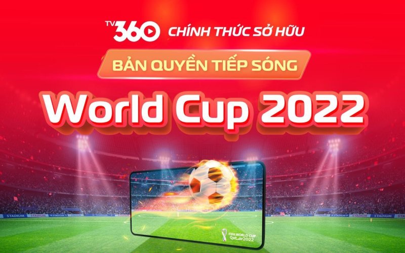 Viettel TV360 có bản quyền tiếp sóng đầy đủ 64 trận World Cup 2022