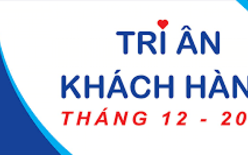 Th&ocirc;ng b&aacute;o: Triển khai chương tr&igrave;nh khuyến mại &ldquo;Tri &acirc;n kh&aacute;ch h&agrave;ng năm 2020&rdquo;