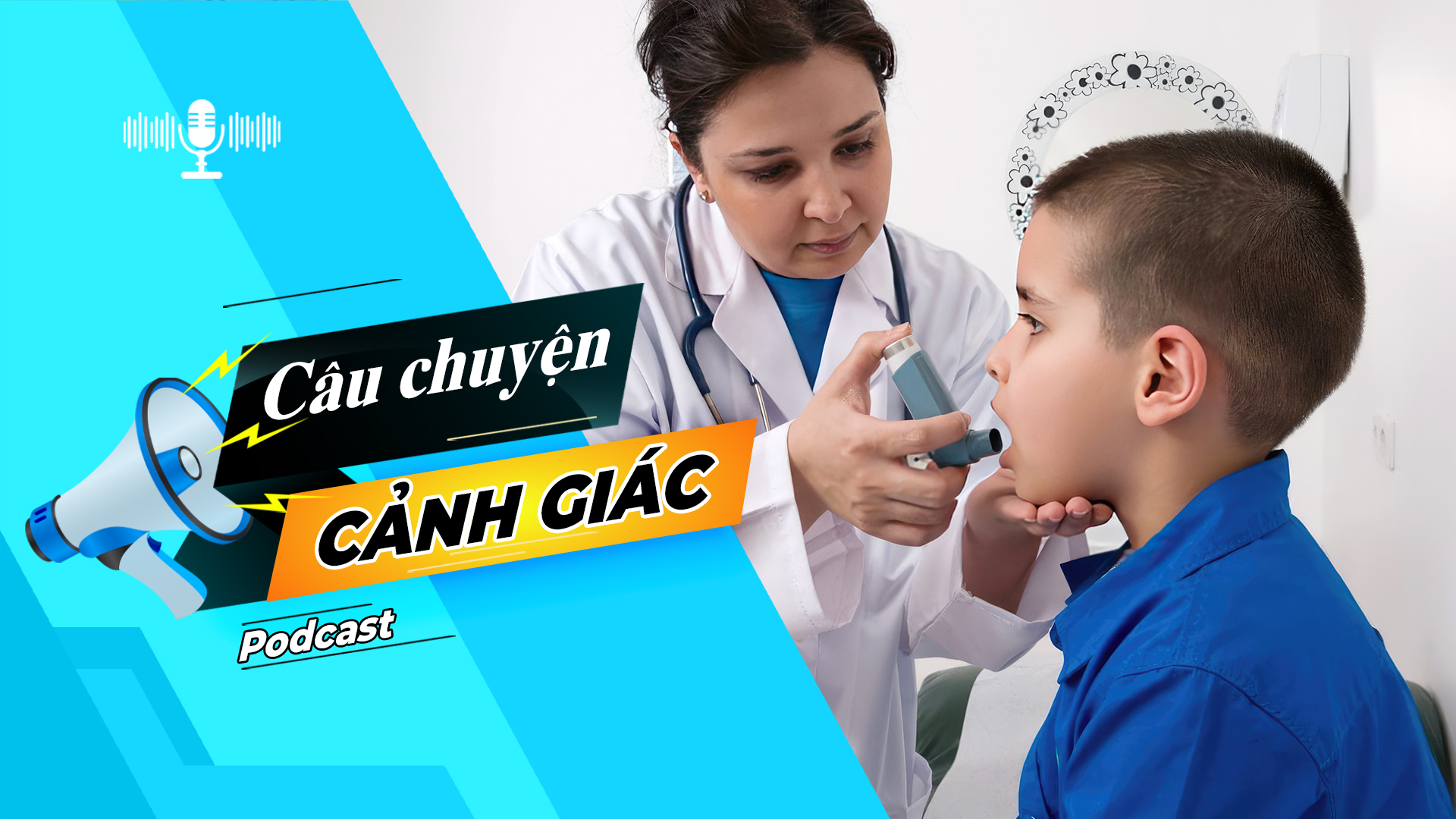Cảnh giác với bệnh hen suyễn (hen phế quản) ở trẻ em vào mùa lạnh | Câu chuyện cảnh giác