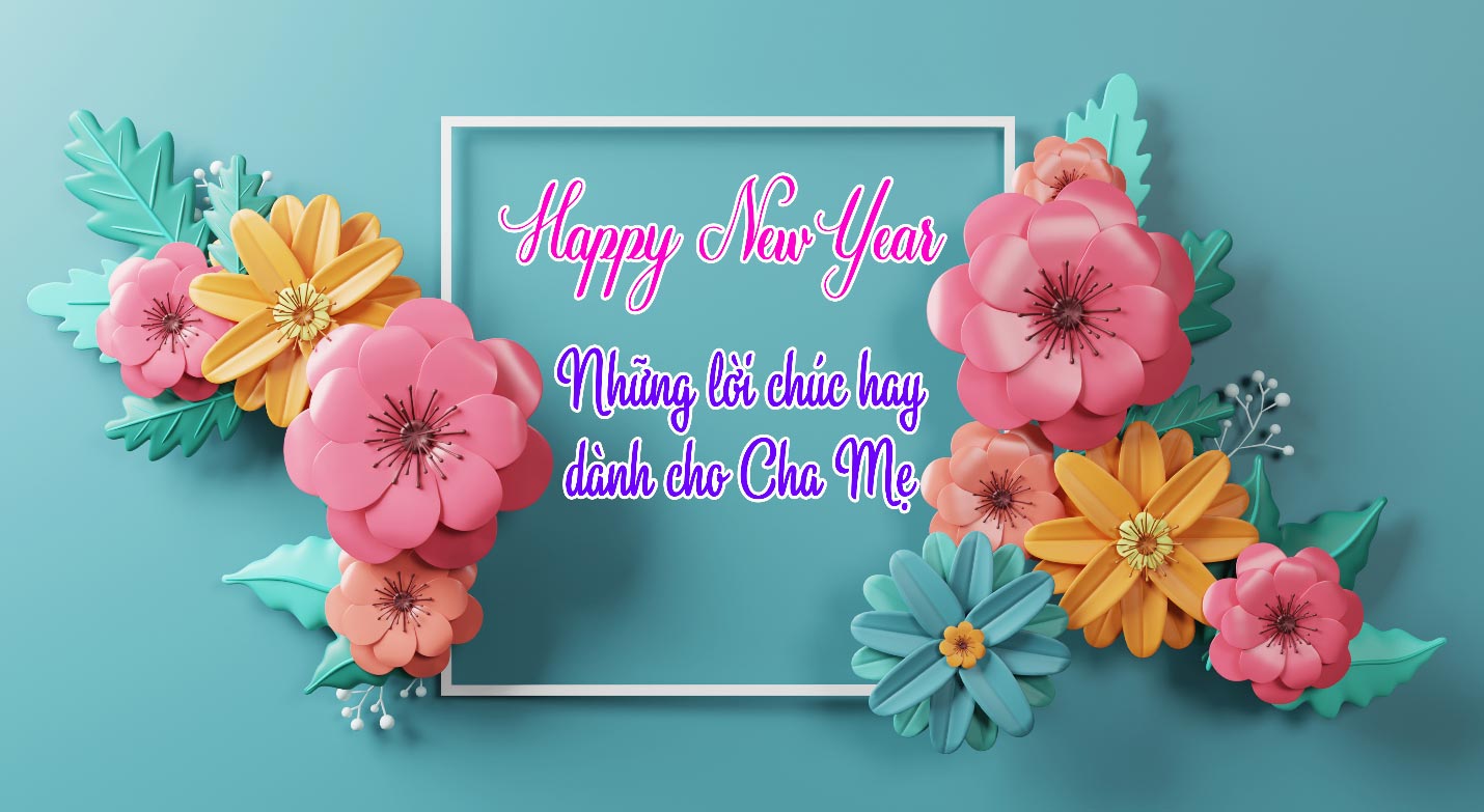 Gợi ý lời chúc tết Dương lịch 2025 ấm áp dành tặng cha mẹ 