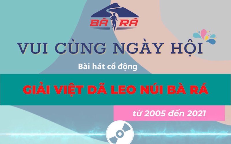 Ca khúc "Vui cùng ngày hội" (tác giả Lê Trung Hiếu) - Bài hát cổ động Giải Việt dã leo núi Bà Rá giai đoạn 2005 đến 2021