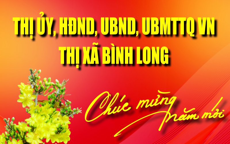 Thị ủy - HĐND - UBND - UBMTTQVN thị xã Bình Long chúc mừng năm mới 2023