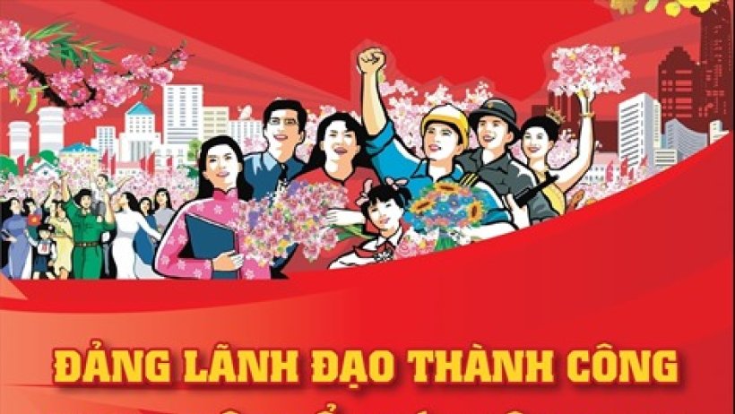 Đảng lãnh đạo, thành công sự nghiệp đổi mới, xây dựng và phát triển đất nước