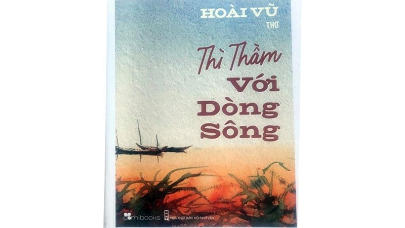 Nh&agrave; thơ Ho&agrave;i Vũ th&igrave; thầm với d&ograve;ng s&ocirc;ng