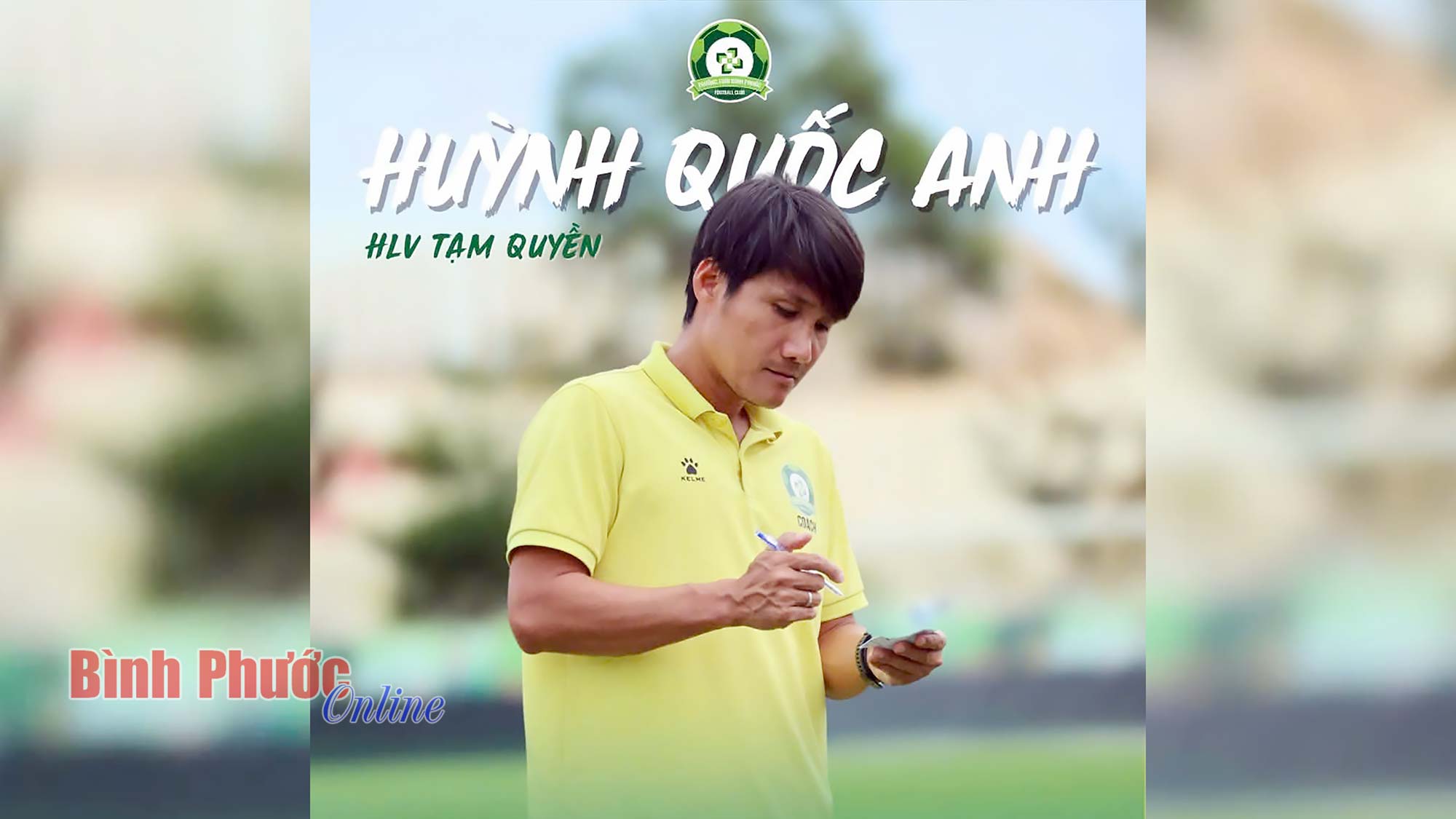 Huỳnh Quốc Anh được bổ nhiệm Huấn luyện viên trưởng tạm quyền CLB Trường Tươi Bình Phước