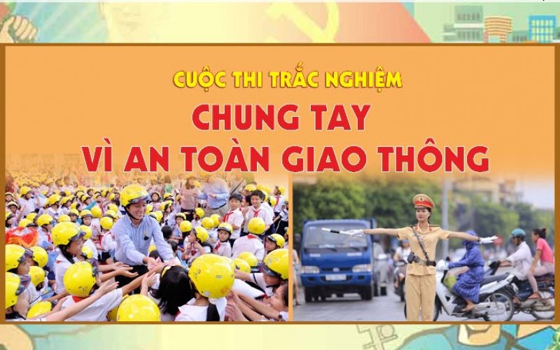 Thi trắc nghiệm &ldquo;Chung tay v&igrave; an to&agrave;n giao th&ocirc;ng&rdquo;