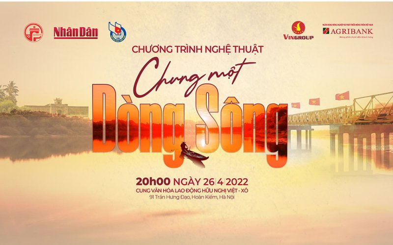&ldquo;Chung một d&ograve;ng s&ocirc;ng&rdquo; - Nhịp cầu kết nối tr&aacute;i tim những người con đất Việt