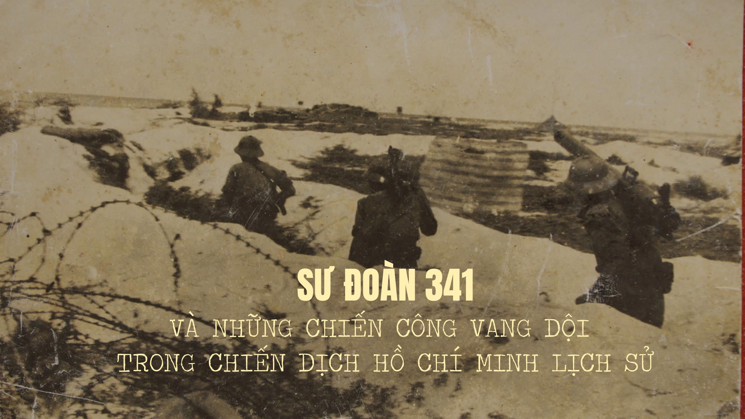 Sư đoàn 341 và những chiến công vang dội trong chiến dịch Hồ Chí Minh lịch sử