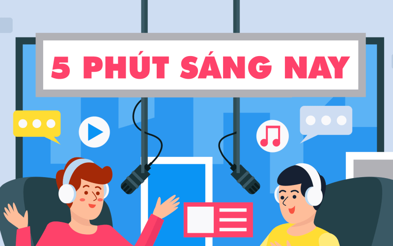 5 phút sáng nay 28-5-2022