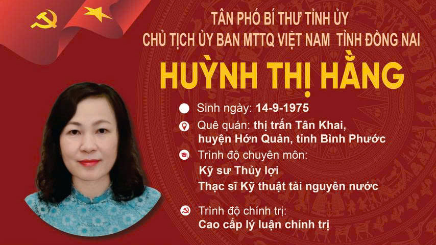 Đồng chí Huỳnh Thị Hằng giữ chức Phó bí thư Tỉnh ủy, Chủ tịch Ủy ban MTTQ Việt Nam tỉnh Đồng Nai, sau sáp nhập tỉnh