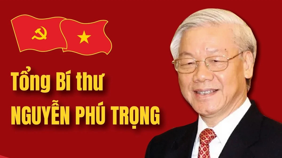 Tổng Bí thư Nguyễn Phú Trọng - Nhà lãnh đạo xuất sắc, có uy tín lớn