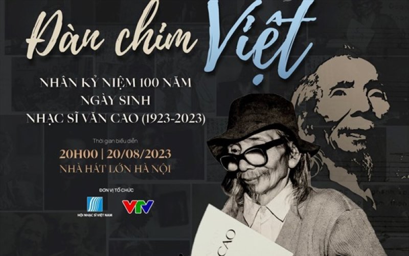Chương tr&igrave;nh nghệ thuật 'Đ&agrave;n chim Việt' kỷ niệm 100 năm Ng&agrave;y sinh Nhạc sỹ Văn Cao