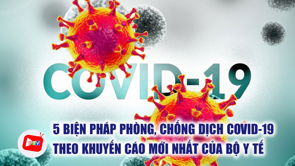 5 biện pháp phòng, chống dịch Covid-19 theo khuyến cáo mới nhất của Bộ Y tế