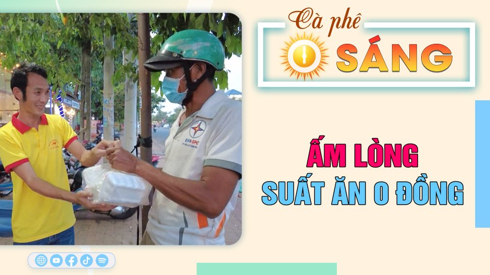 Ấm lòng suất ăn 0 đồng |Cà phê sáng 1-5-2023 ||BPTV