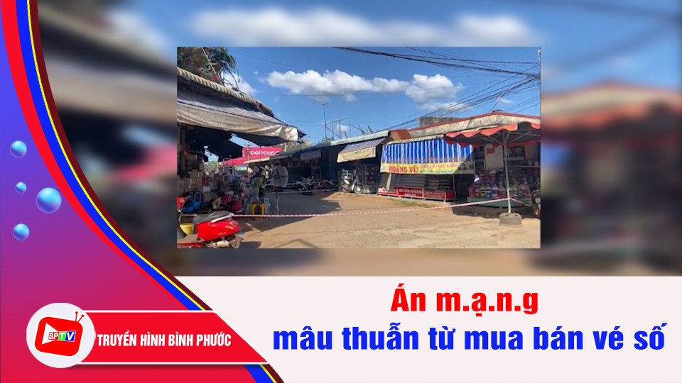 Án m.ạ.n.g từ việc mâu thuẫn mua bán vé số | BPTV