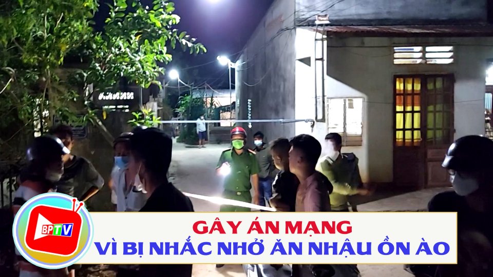 Án mạng xuất phát từ ăn nhậu gây ồn ào bị nhắc nhở