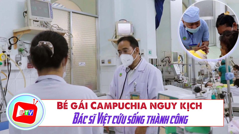 Bác sĩ Việt cứu sống một bé gái Campuchia nguy kịch |BPTV