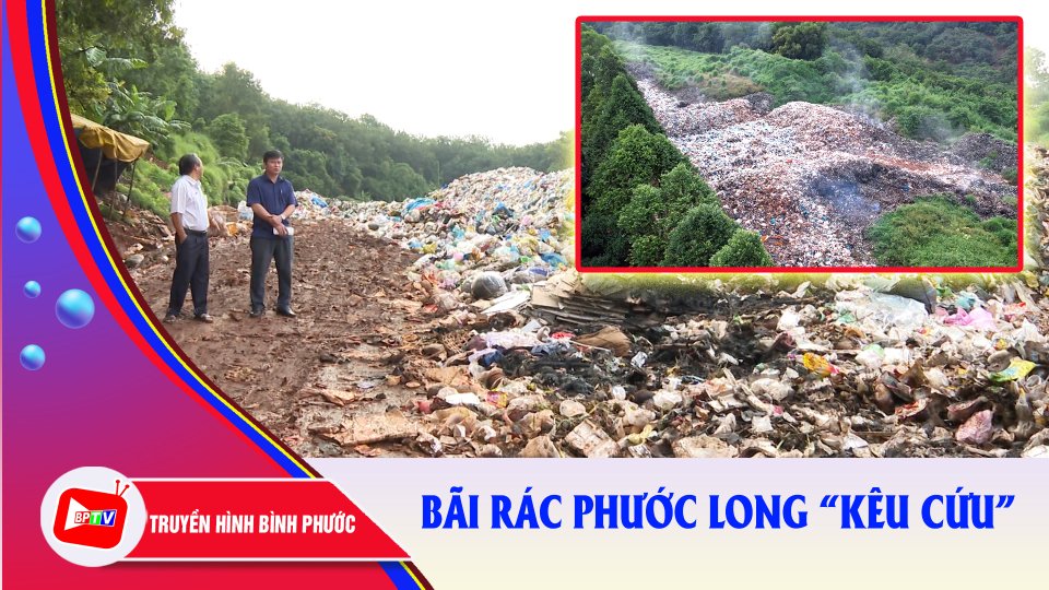 Bãi rác Phước Long “kêu cứu” |BPTV