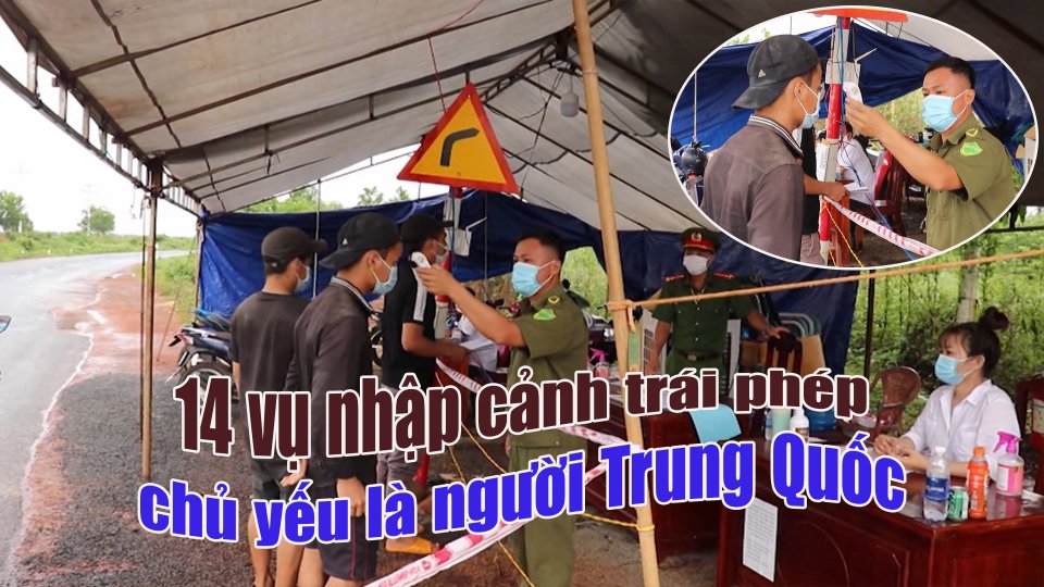 Bản tin 100 độ 08-8-2021| Bình Phước phát hiện 14 vụ nhập cảnh trái phép