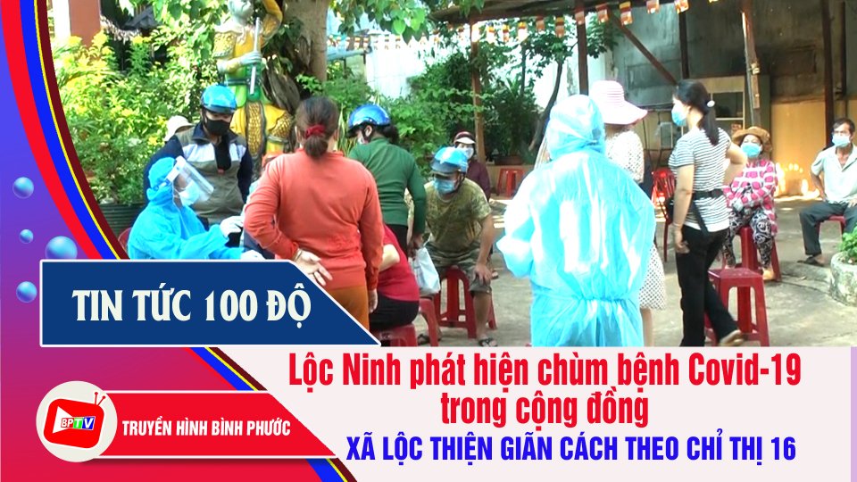 Bản tin 100 độ |13-9-2021| Lộc Ninh áp dụng giãn cách xã hội theo Chỉ thị 16 với xã Lộc Thiện 