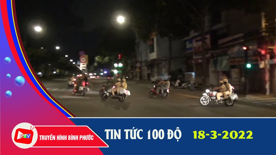 Bản tin 100 độ 18-3-2022