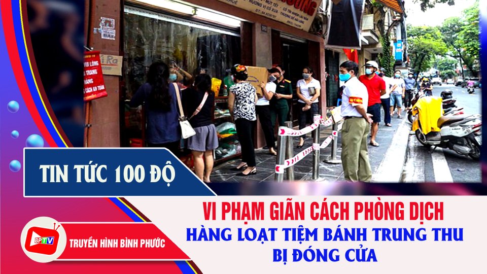 Bản tin 100 độ 19-9-2021 |Đóng cửa một số tiệm bánh trung thu vì vi phạm giãn cách 