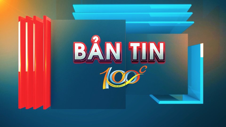 Bản tin 100 độ ngày 10-11-2023