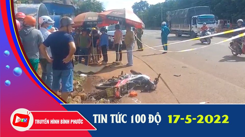 Bản tin 100 độ ngày 17-5-2022