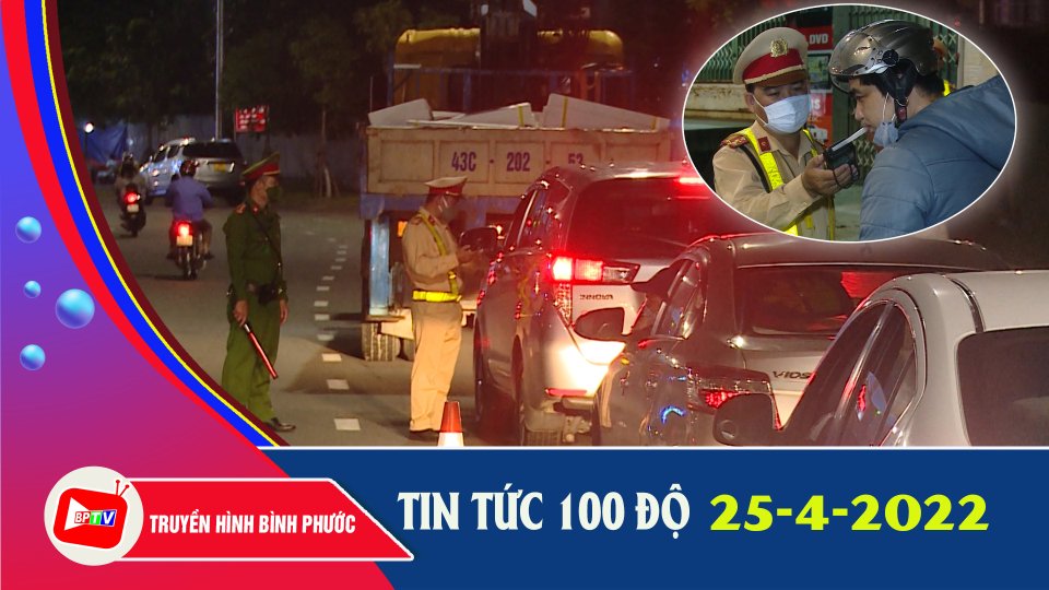 Bản tin 100 độ ngày 25-4-2022