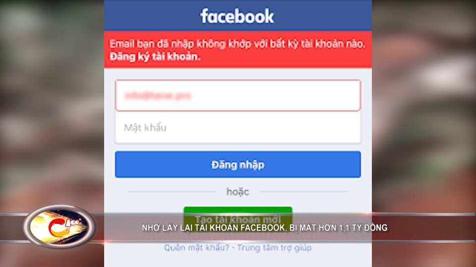 Bản tin 100 độ ngày 8-12: Mất hơn 1,1 tỷ đồng vì nhờ người lấy lại tài khoản facebook