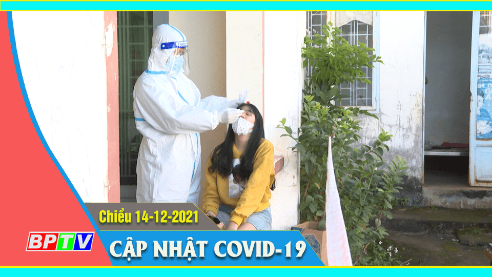 Bản tin Covid-19 chiều 14-12-2021 