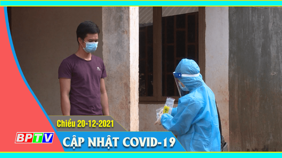 Bản tin Covid-19 chiều 20-12-2021 