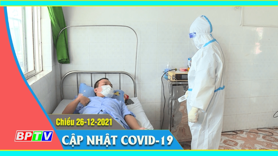 Bản tin Covid-19 chiều 26-12-2021 