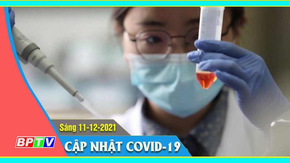 Bản tin Covid-19 sáng 11-12-2021
