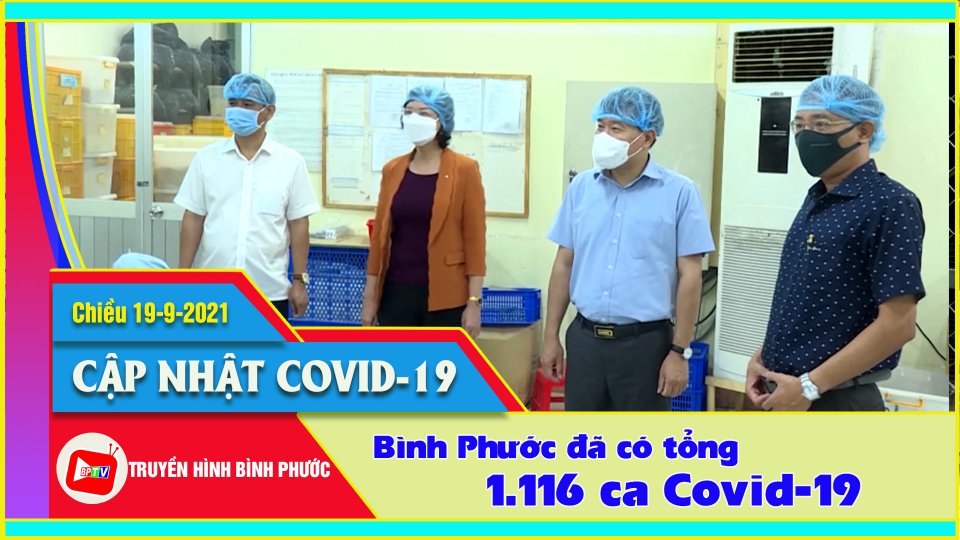 Bản tin Covid-19 Sáng |19-9-2021| Bình Phước ghi nhận 14 ca nhiễm SARS-CoV-2 