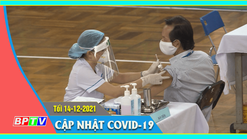 Bản tin Covid-19 tối 14-12-2021 