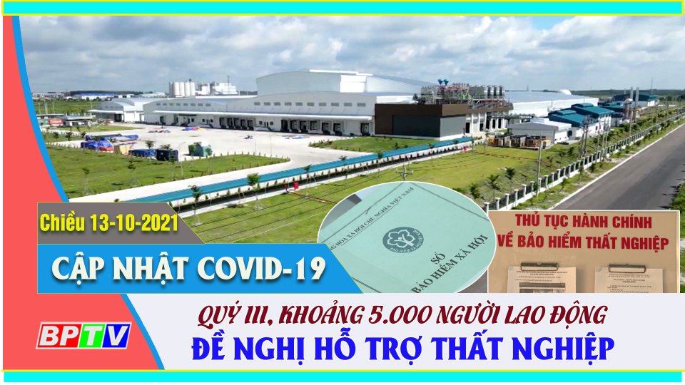 Bản tin Covid chiều |13-10-2021| Quý III/2021, lao động đề nghị hưởng trợ cấp thất nghiệp tăng trên 128%