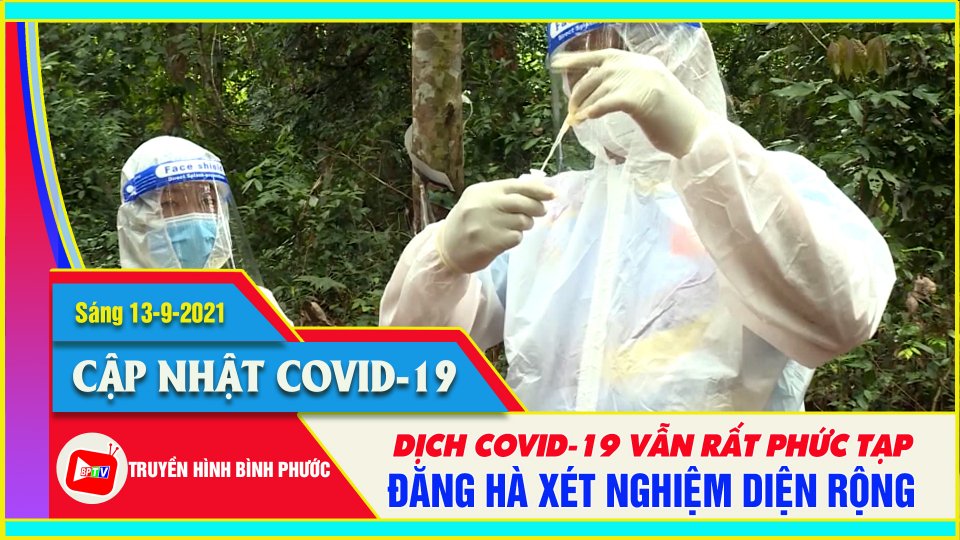 Bản tin Covid Sáng |13-9-2021| Xét nghiệm diện rộng trên địa bàn xã Đăng Hà, bóc tách F0 khỏi cộng đồng
