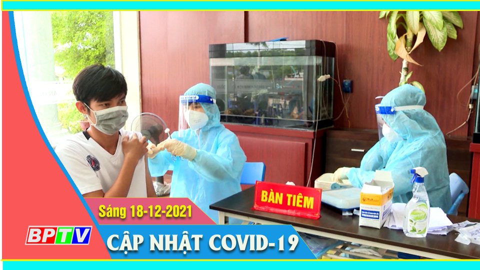 Bản tin Covid sáng 18-12-2021 