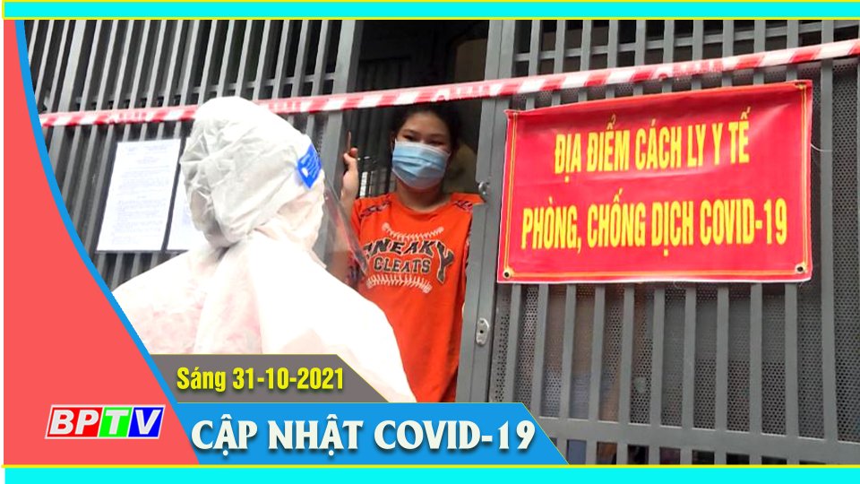 Bản tin Covid sáng 31-10-2021 